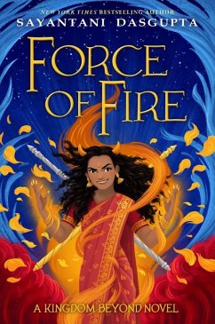 Force of Fire (the Fire Queen #1) - DasGupta, Sayantani