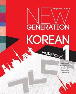 New Generation Korean Workbook - Jeon, Mihyon; Ko, Kyoungrok; Kim, Daehee; Choi, Yujeong; Lee, Ahrong