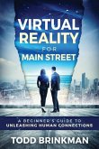 Virtual Reality for Main Street: A Beginner's Guide to Unleashing Human Connections