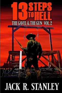 13 Steps To Hell: The Gavel And The Gun Vol. 2 - Stanley, Jack R.