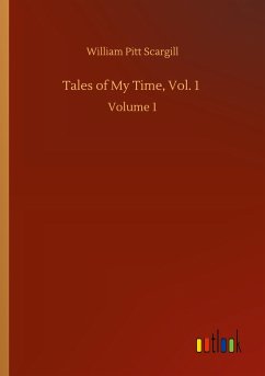Tales of My Time, Vol. 1 - Scargill, William Pitt