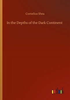 In the Depths of the Dark Continent - Shea, Cornelius