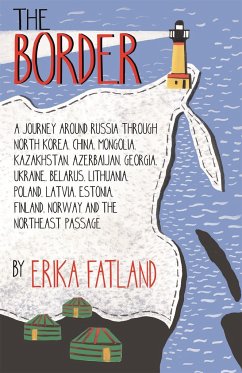 The Border - A Journey Around Russia - Fatland, Erika
