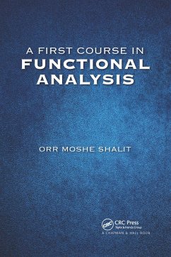 A First Course in Functional Analysis - Shalit, Orr Moshe