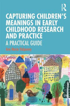 Capturing Children's Meanings in Early Childhood Research and Practice - Halpenny, Ann Marie