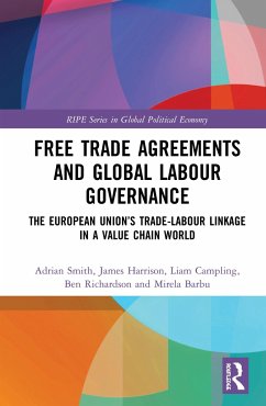 Free Trade Agreements and Global Labour Governance - Smith, Adrian; Harrison, James; Campling, Liam