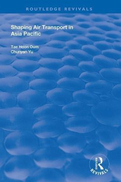 Shaping Air Transport in Asia Pacific - Oum, Tae Hoon; Yu, Chunyan