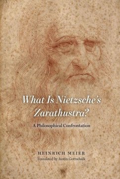 What is Nietzsche`s Zarathustra? - A Philosophical Confrontation - Meier, Heinrich; Gottschalk, Justin