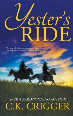 Yester's Ride - Crigger, C. K.