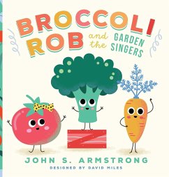 Broccoli Rob and the Garden Singers - Armstrong, John S.