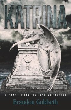 Katrina: A Coast Guardsman's Narrative - Guldseth, Brandon