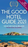 The Good Hotel Guide 2021: Great Britain & Ireland