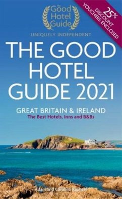 The Good Hotel Guide 2021: Great Britain & Ireland - Raphael, Caroline; Raphael, Adam