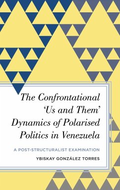 The Confrontational 'Us and Them' Dynamics of Polarised Politics in Venezuela - González Torres, Ybiskay