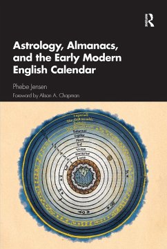 Astrology, Almanacs, and the Early Modern English Calendar - Jensen, Phebe