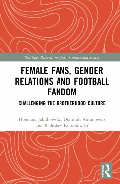 Female Fans, Gender Relations and Football Fandom - Jakubowska, Honorata; Antonowicz, Dominik; Kossakowski, Radoslaw