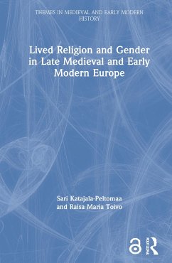 Lived Religion and Gender in Late Medieval and Early Modern Europe - Katajala-Peltomaa, Sari; Toivo, Raisa Maria