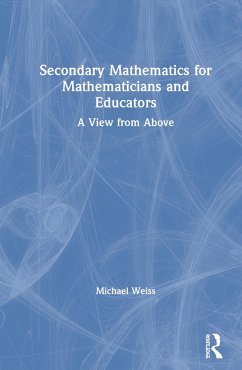 Secondary Mathematics for Mathematicians and Educators - Weiss, Michael