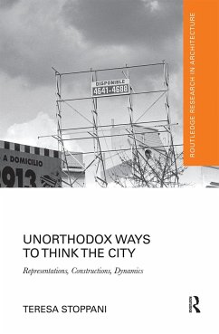 Unorthodox Ways to Think the City - Stoppani, Teresa