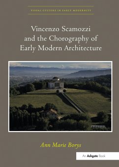 Vincenzo Scamozzi and the Chorography of Early Modern Architecture. Ann Marie Borys - Borys, Ann Marie