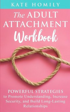 The Adult Attachment Workbook - Homily, Kate