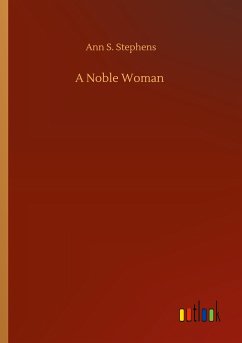 A Noble Woman - Stephens, Ann S.