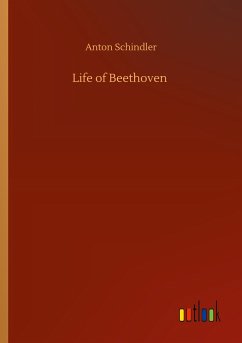 Life of Beethoven - Schindler, Anton