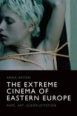 The Extreme Cinema of Eastern Europe The Extreme Cinema of Eastern Europe