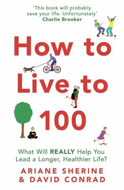 How to Live to 100 - Sherine, Ariane; Conrad, David