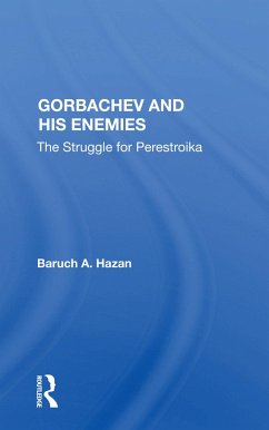 Gorbachev and his Enemies - Hazan, Baruch A
