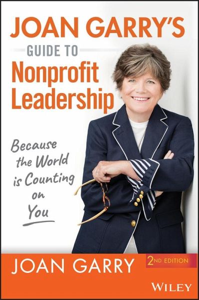 Joan Garry's Guide to Nonprofit Leadership Joan Garry's Guide to Nonprofit Leadership