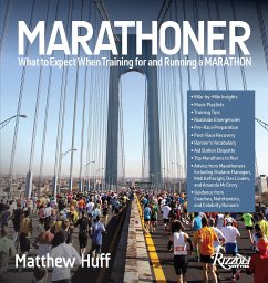 Marathoner: What to Expect When Training for and Running a Marathon - Huff, Matthew