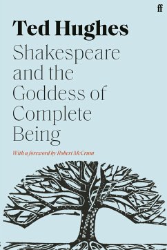 Shakespeare and the Goddess of Complete Being - Hughes, Ted