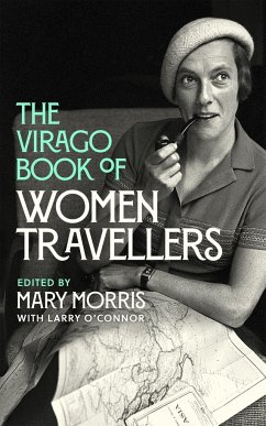 The Virago Book Of Women Travellers. - Morris, Mary