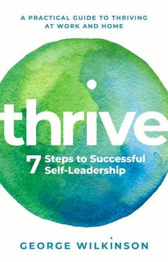 Thrive: Seven Steps to Successful Self-Leadership - Wilkinson, George