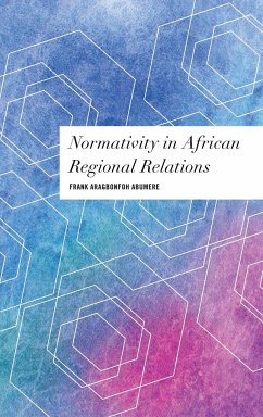 Normativity in African Regional Relations - Abumere, Frank Aragbonfoh