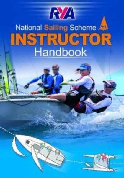 The RYA National Sailing Scheme Instructor Handbook The RYA National Sailing Scheme Instructor Handbook