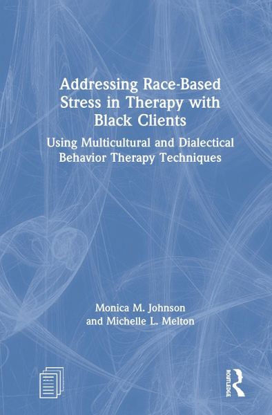 Addressing Race-Based Stress in Therapy with Black Clients Addressing Race-Based Stress in Therapy with Black Clients