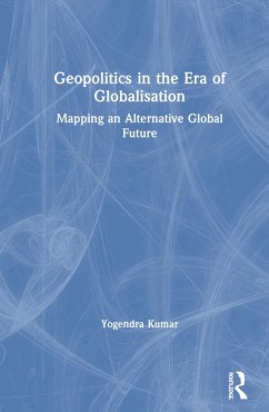 Geopolitics in the Era of Globalisation - Kumar, Yogendra