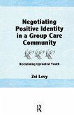 Negotiating Positive Identity in a Group Care Community Negotiating Positive Identity in a Group Care Community