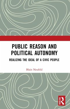 Public Reason and Political Autonomy - Neufeld, Blain