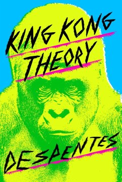 King Kong Theory - Despentes, Virginie