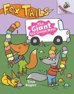 The Giant Ice Cream Mess: An Acorn Book (Fox Tails #3) - Kügler, Tina