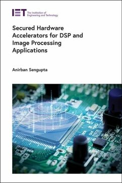 Secured Hardware Accelerators for DSP and Image Processing Applications - Sengupta, Anirban