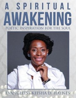 A Spiritual Awakening: Poetic Inspiration for The Soul - Haynes, Keisha D.