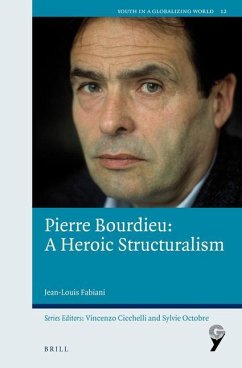 Pierre Bourdieu: A Heroic Structuralism - Fabiani, Jean-Louis