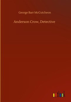 Anderson Crow, Detective - Mccutcheon, George Barr