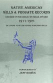 Native American Wills and Probate Records, 1911-1921 Records of the Bureau of Indian Affairs