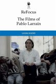 Refocus: The Films of Pablo Larraín