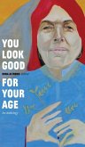 You Look Good for Your Age You Look Good for Your Age